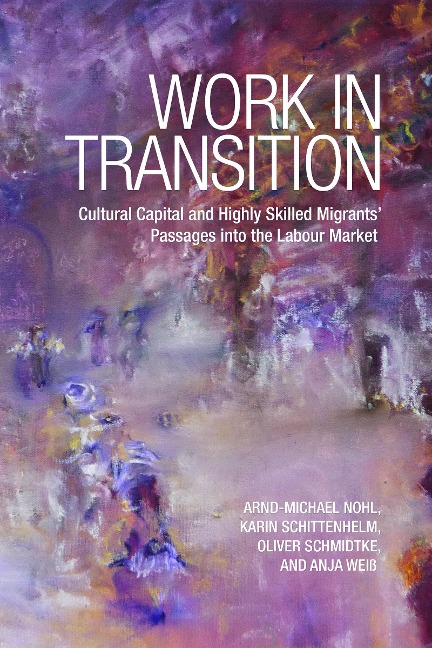 Work in Transition: Cultural Capital and Highly Skilled Migrants' Passages Into the Labour Market