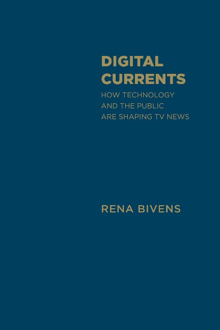 Digital Currents: How Technology and the Public Are Shaping TV News