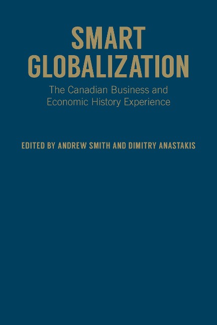 Smart Globalization: The Canadian Business and Economic History Experience