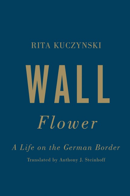 Wall Flower: A Life on the German Border