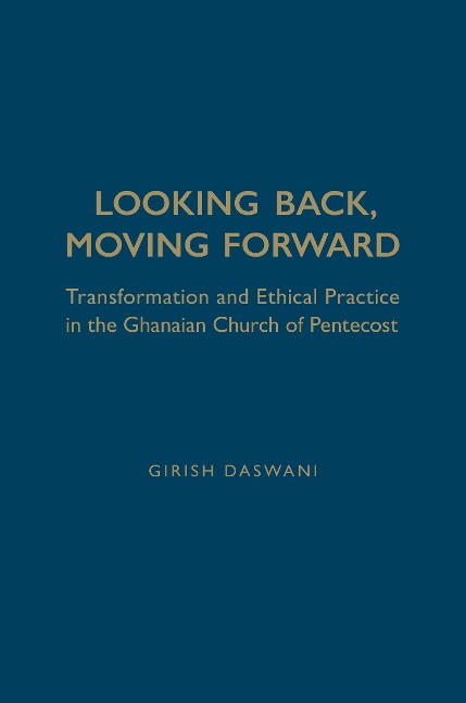 Looking Back, Moving Forward: Transformation and Ethical Practice in the Ghanaian Church of Pentecost