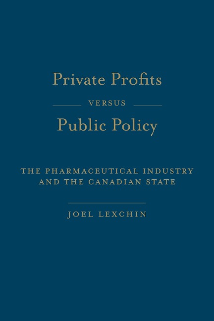 Private Profits Versus Public Policy: The Pharmaceutical Industry and the Canadian State