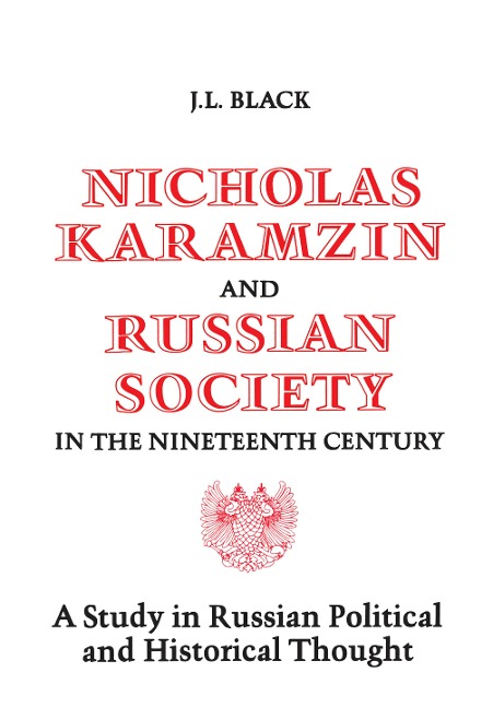 Nicholas Karamzin and Russian Society in the Nineteenth Century: A Study in Russian Political and Historical Thought