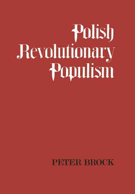 Polish Revolutionary Populism: A Study in Agrarian Socialist Thought from the 1830s to the 1850s