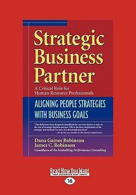 Strategic Business Partner: Aligning People Strategies with Business Goals (Easyread Large Edition)