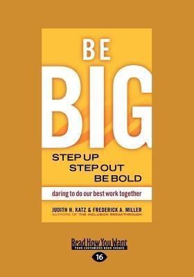 Be Big: Step Up, Step Out, Be Bold (Large Print 16pt)