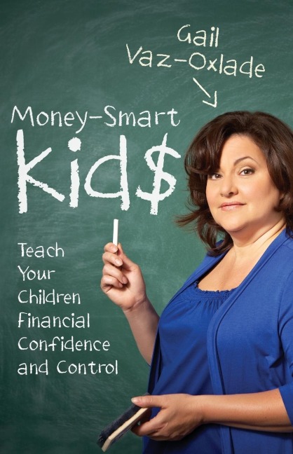 Money-Smart Kids: Teach Your Children Financial Confidence and Control