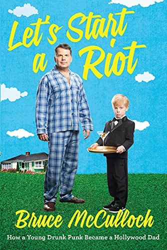 Let's Start A Riot How A Young Drunk Punk Became A Hollywood Dad