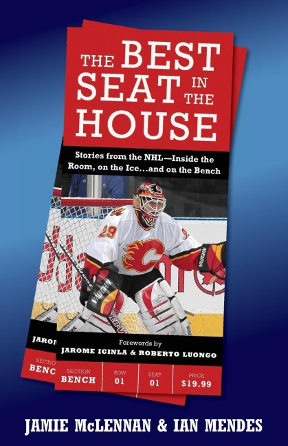The Best Seat in the House: Stories from the Nhl--Inside the Room, on the Ice...and on the Bench