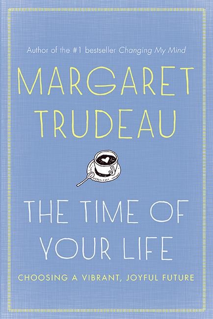 The Time of Your Life: Choosing a Vibrant, Joyful Future, the