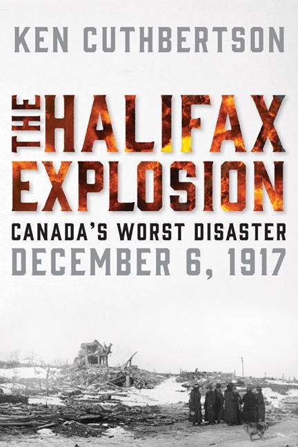 The Halifax Explosion: Canadas Worst Disaster
