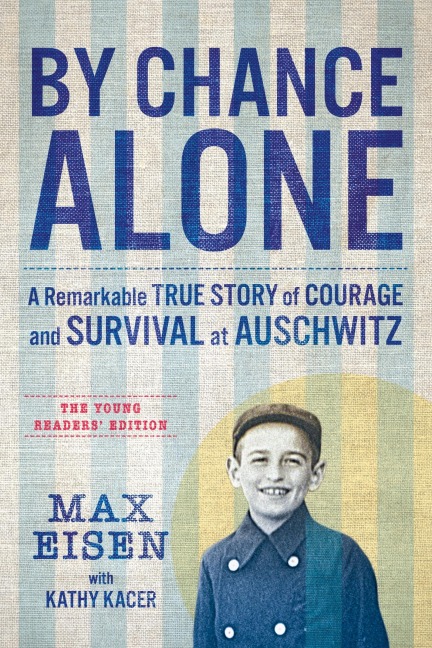 By Chance Alone: The Young Readers Edition: A Remarkable True Story of Courage and Survival at Auschwitz