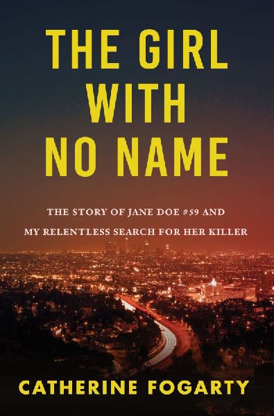 The Girl with No Name: The Story of Jane Doe #59 and My Relentless Search for Her Killer