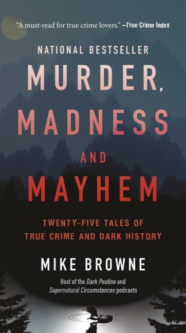 Murder, Madness & Mayhem: Twenty-Five Tales of True Crime and Dark History