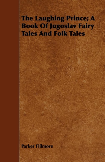 The Laughing Prince; A Book of Jugoslav Fairy Tales and Folk Tales