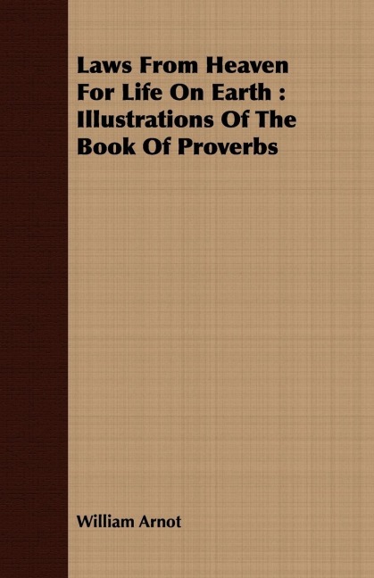 Laws From Heaven For Life On Earth: Illustrations Of The Book Of Proverbs