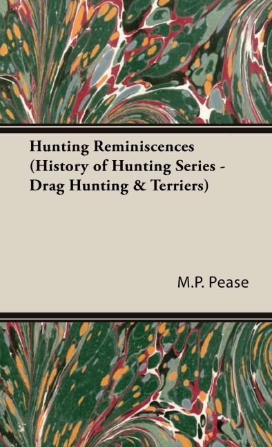 Hunting Reminiscences (History of Hunting Series - Drag Hunting & Terriers): Read Country Book