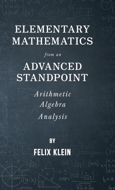 Elementary Mathematics from an Advanced Standpoint - Arithmetic - Algebra - Analysis
