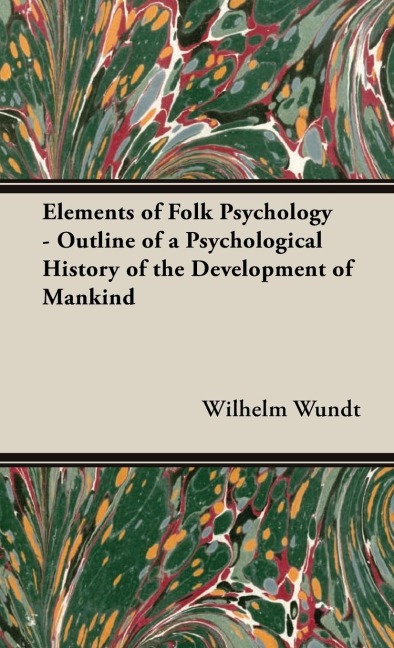 Elements of Folk Psychology - Outline of a Psychological History of the Development of Mankind