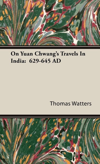 On Yuan Chwangs Travels In India: 629-645 AD