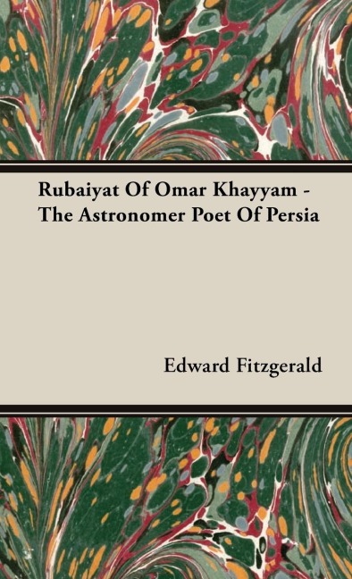 Rubaiyat of Omar Khayyam - The Astronomer Poet of Persia