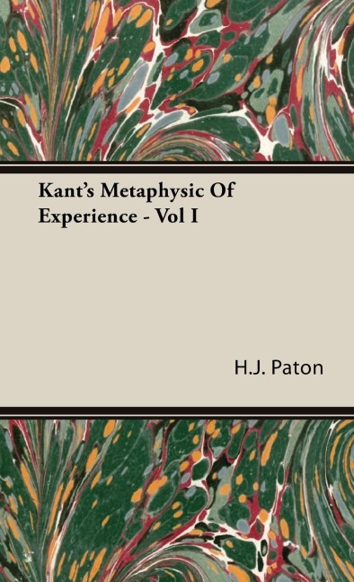 Kants Metaphysic of Experience - Vol I