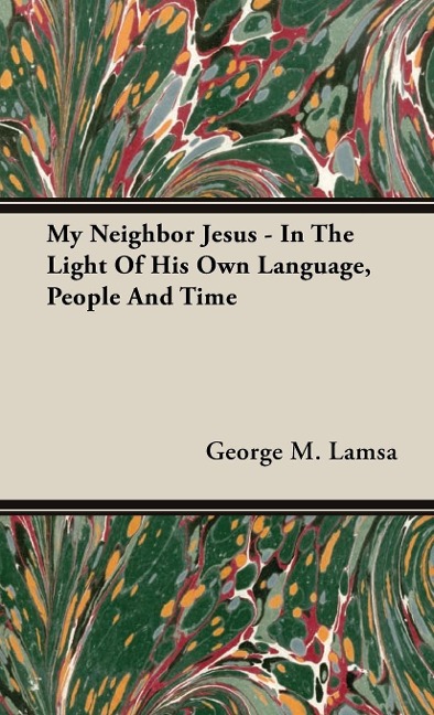 My Neighbor Jesus - In the Light of His Own Language, People and Time
