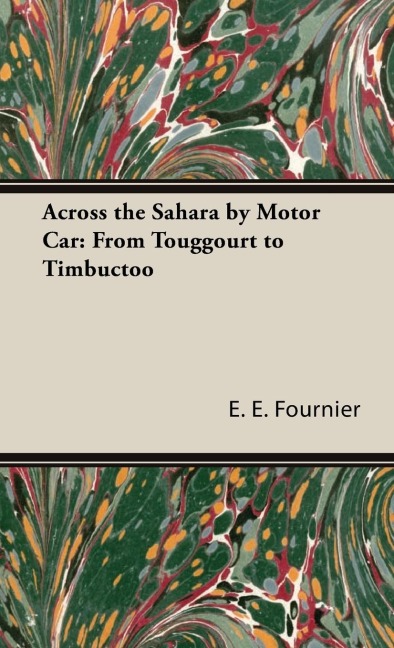 Across the Sahara by Motor Car: From Touggourt to Timbuctoo
