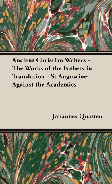 Ancient Christian Writers - The Works of the Fathers in Translation - St Augustine: Against the Academics