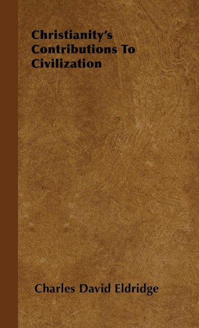 Christianitys Contributions to Civilization