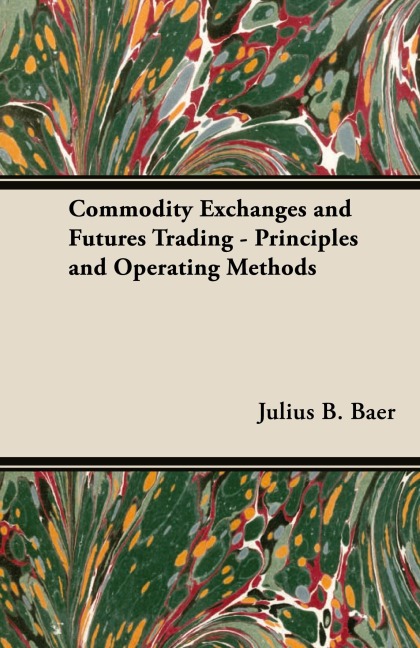 Commodity Exchanges and Futures Trading - Principles and Operating Methods