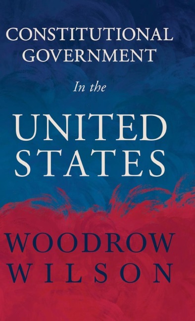 Constitutional Government in the United States