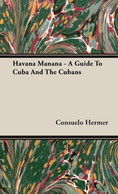 Havana Manana - A Guide to Cuba and the Cubans