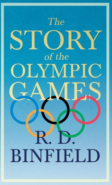 The Story of the Olympic Games;With the Extract Classical Games by Francis Storr