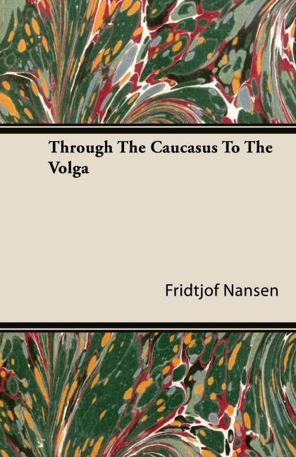 Through the Caucasus to the Volga