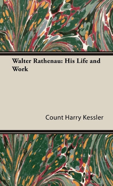 Walter Rathenau: His Life and Work