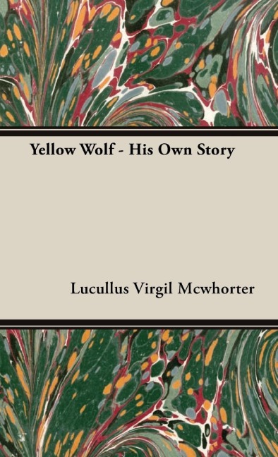 Yellow Wolf - His Own Story