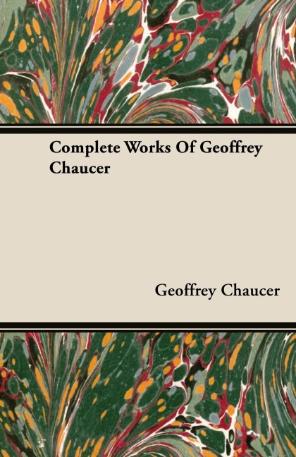 Complete Works Of Geoffrey Chaucer