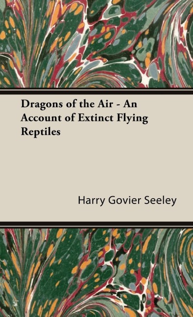 Ancient Dragons of the Sky: A History of Extinct Flying Reptiles