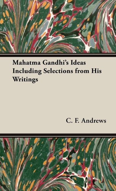 Mahatma Gandhis Ideas Including Selections from His Writings