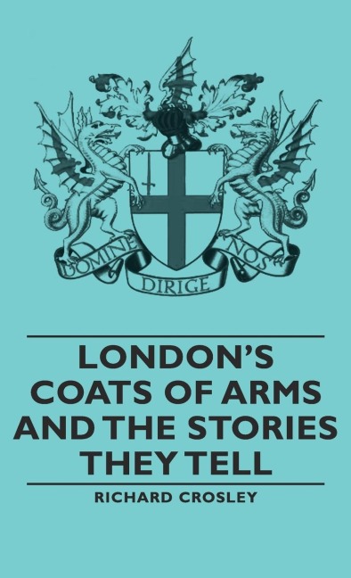 Londons Coats of Arms and the Stories They Tell