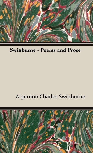 Swinburne - Poems and Prose