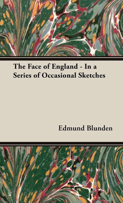 The Face of England - In a Series of Occasional Sketches