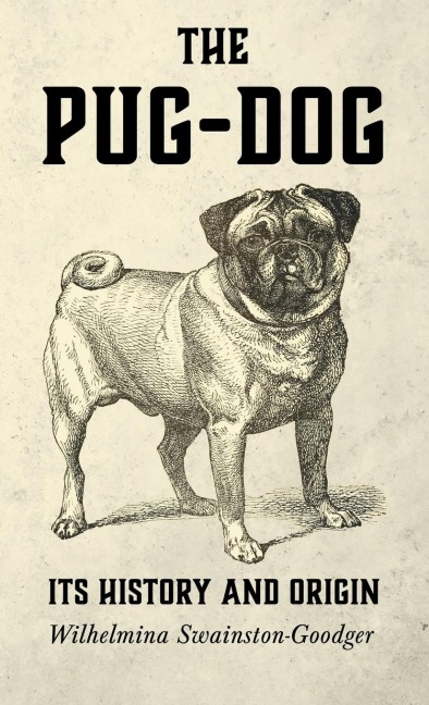 The Pug-Dog - Its History and Origin