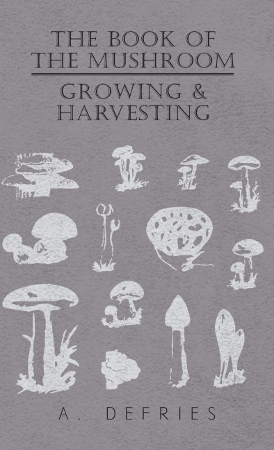 The Book of the Mushroom: Growing & Harvesting