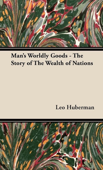Mans Worldly Goods - The Story of The Wealth of Nations