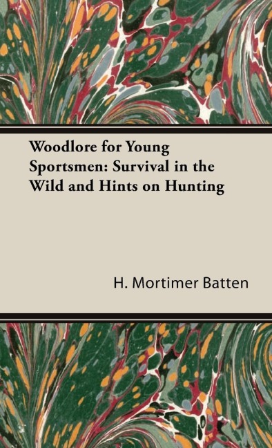 Woodlore For Young Sportsmen: Survival in the Wild and Hints on Hunting