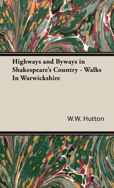Highways and Byways in Shakespeares Country - Walks In Warwickshire