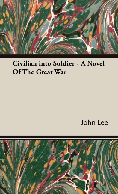 Civilian into Soldier - A Novel Of The Great War