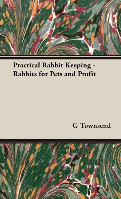 Practical Rabbit Keeping - Rabbits for Pets and Profit